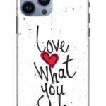 Love What You Do Apple iPhone 13 Pro Max Mobile Cover