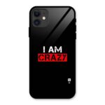 I am Crazy Glass Back Case for iPhone 11